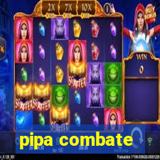 pipa combate